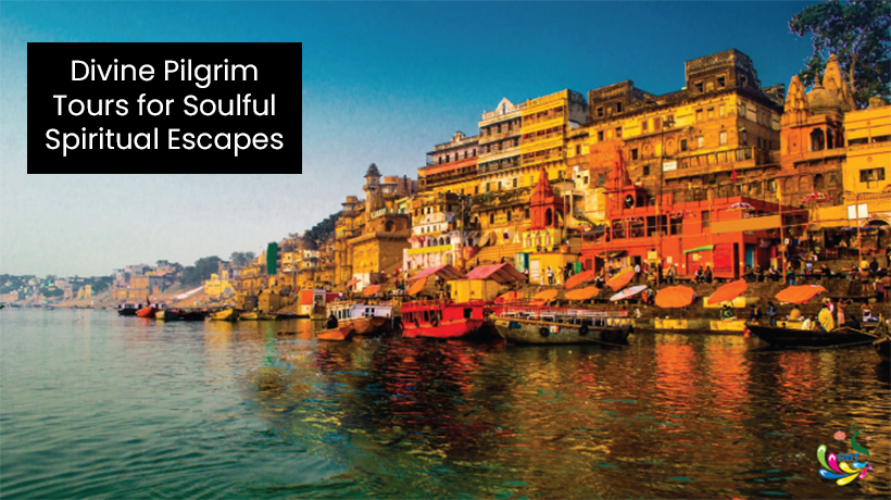 Divine Pilgrim Tours for Soulful Spiritual Escapes
