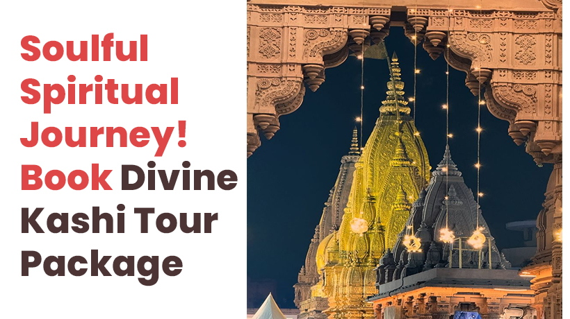 Soulful Spiritual Journey! Book Divine Kashi Tour Package