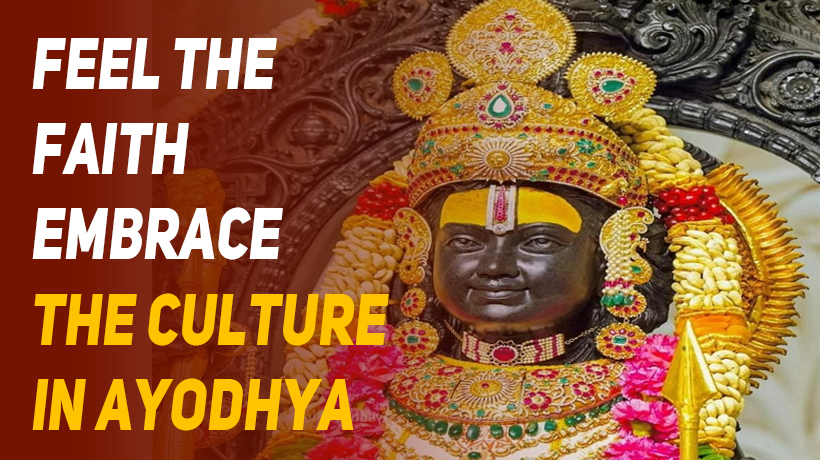 Feel the Faith Embrace the Culture in Ayodhya